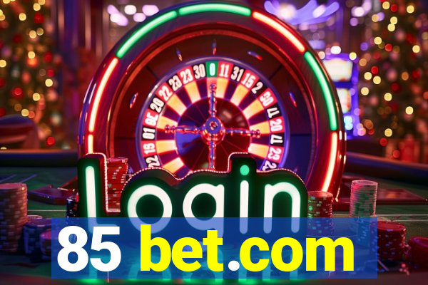 85 bet.com